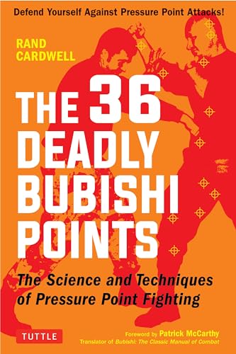 The 36 Deadly Bubishi Points: The Science and Technique of Pressure Point Fighting: Defend Yourself Against Pressure Point Attacks!: The Science and ... Yourself Against Pressure Point Attacks! von Tuttle Publishing